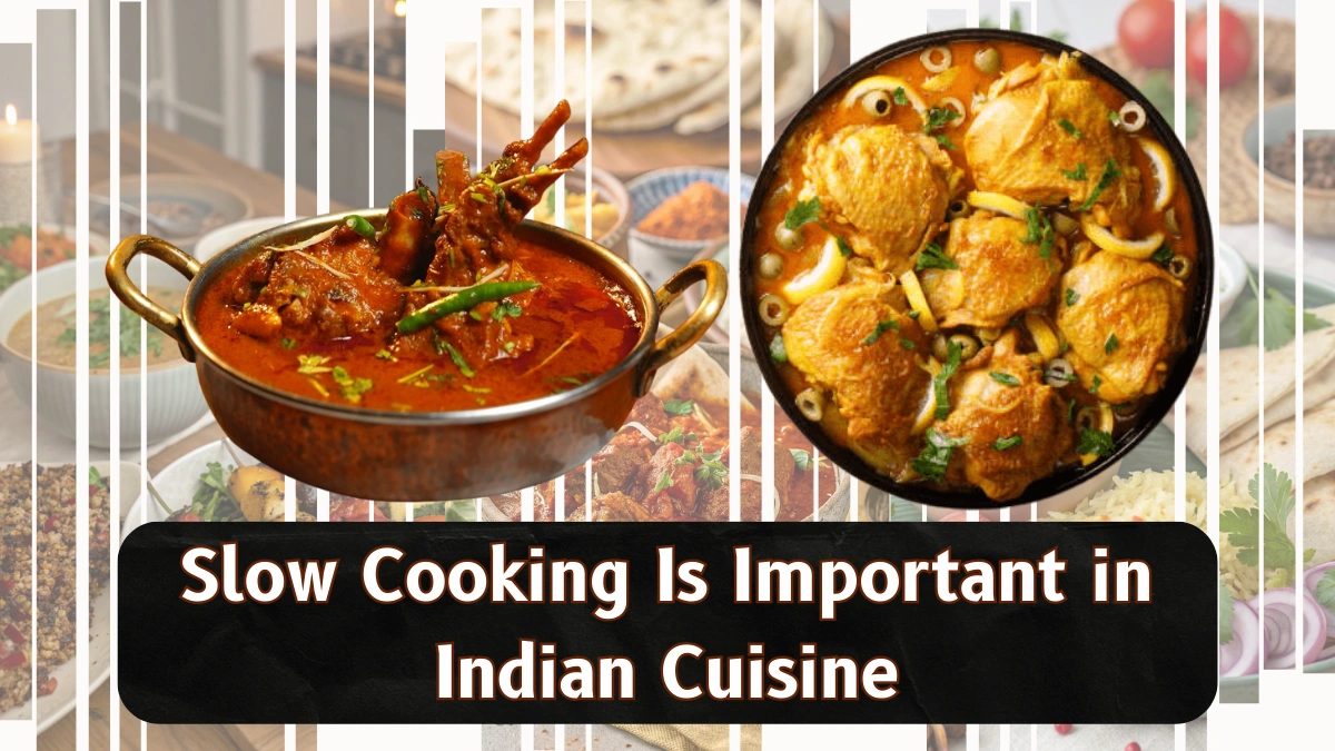 Slow Cooking Is Important in Indian Cuisine