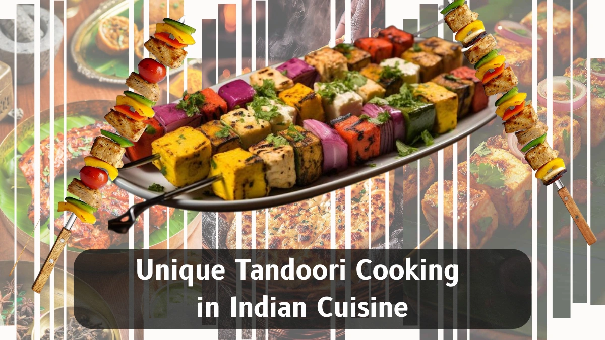 what makes tandoori cooking unique